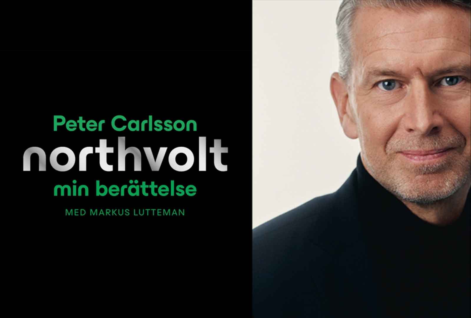 Peter Carlsson skriver öppenhjärtigt om Northvolts uppgång och fall